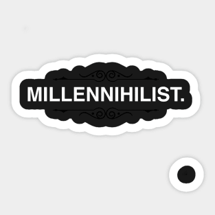 Millennihilist Sticker